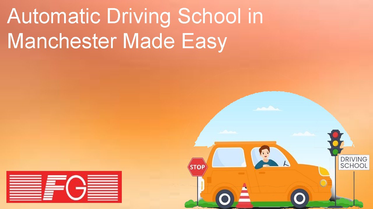 Automatic Driving School in Manchester Made Easy