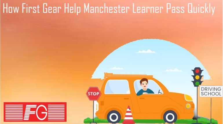 How First Gear Help Manchester Learner Pass Quickly