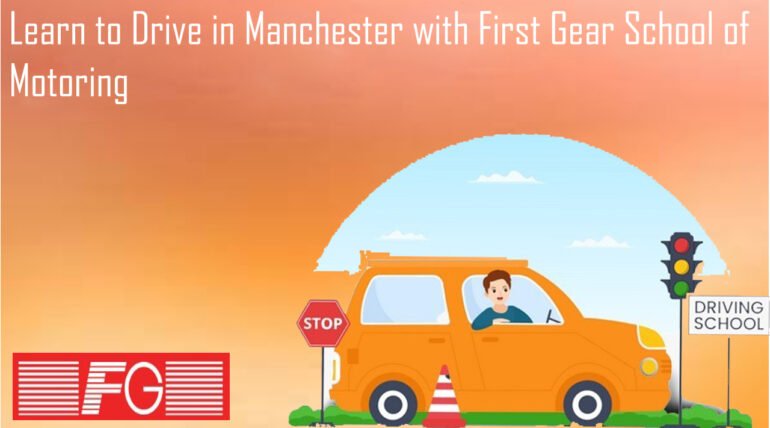 Learn to Drive in Manchester with First Gear School of Motoring