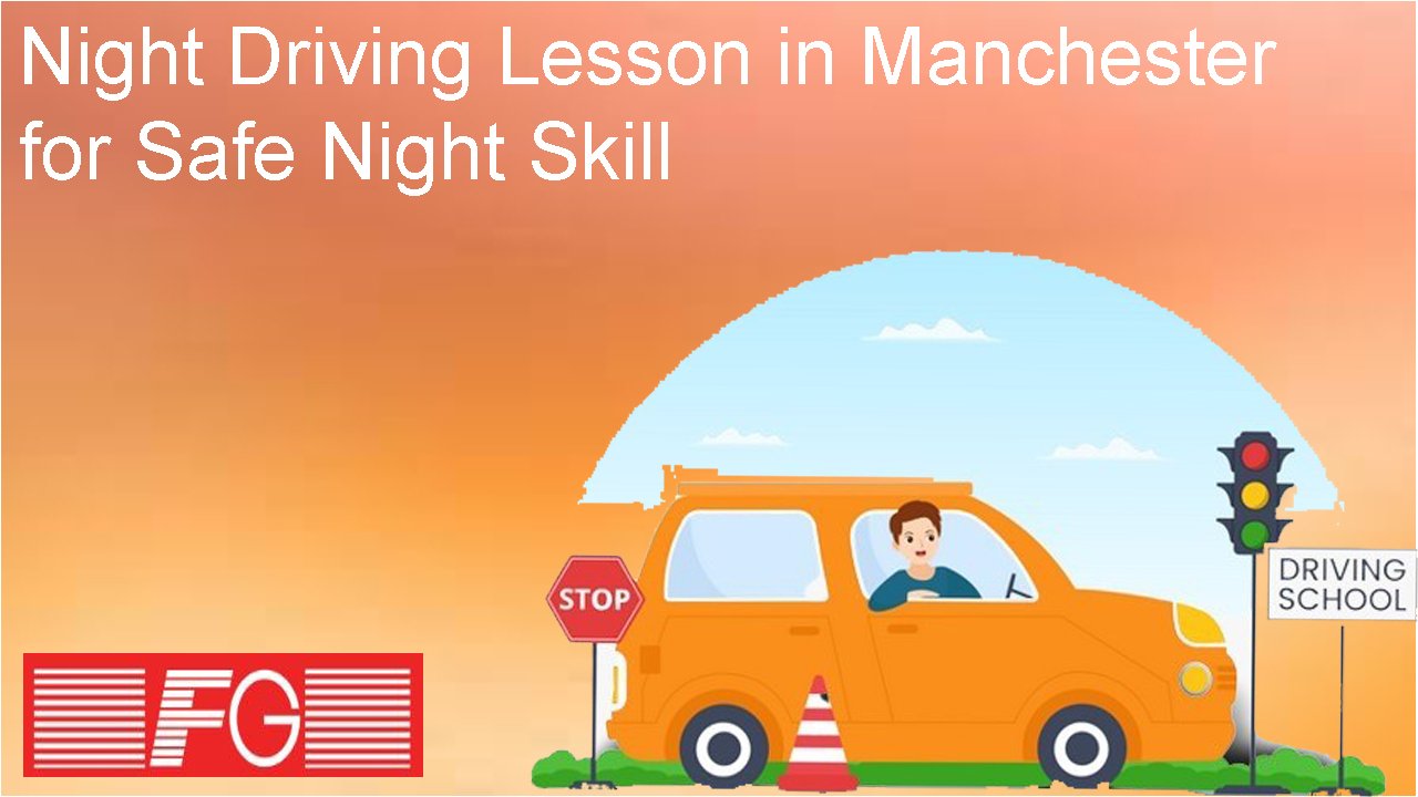Night driving lesson in manchester for safe night skill
