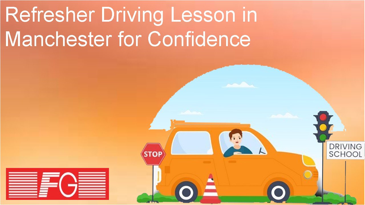 Refresher Driving Lesson in Manchester for Confidence