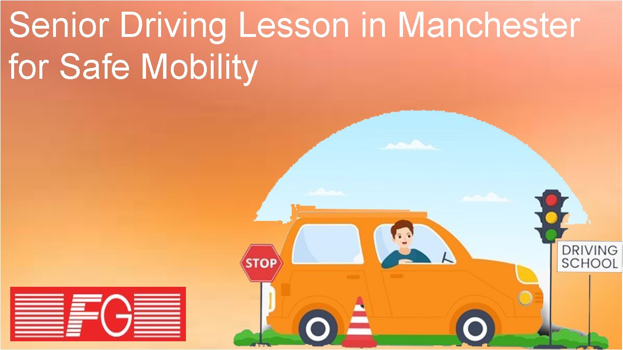 Senior Driving Lesson in Manchester for Safe Mobility