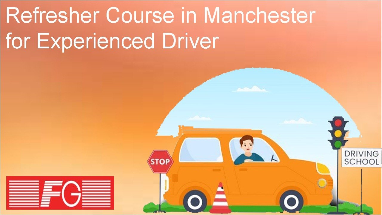 Refresher Course in Manchester for Experienced Driver