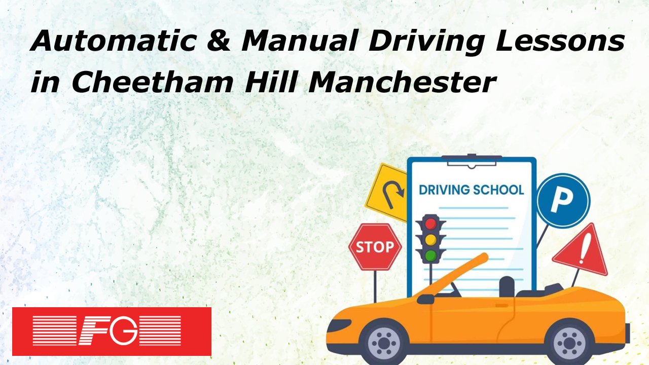 Automatic & Manual Driving Lessons in Cheetham Hill Manchester
