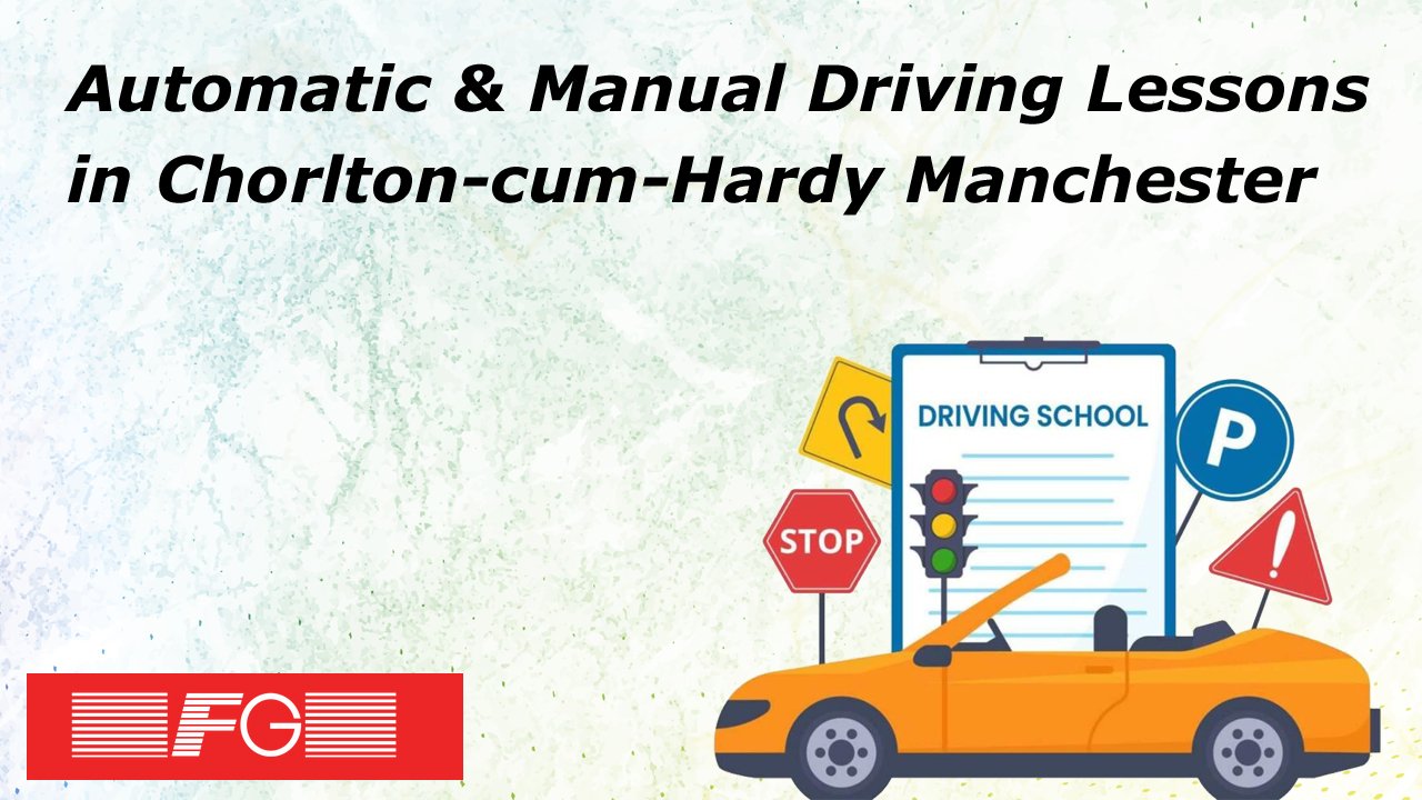 Automatic & Manual Driving Lessons in Chorlton-cum-Hardy Manchester