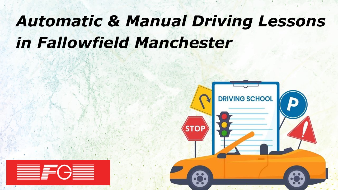 Automatic & Manual Driving Lessons in Fallowfield Manchester