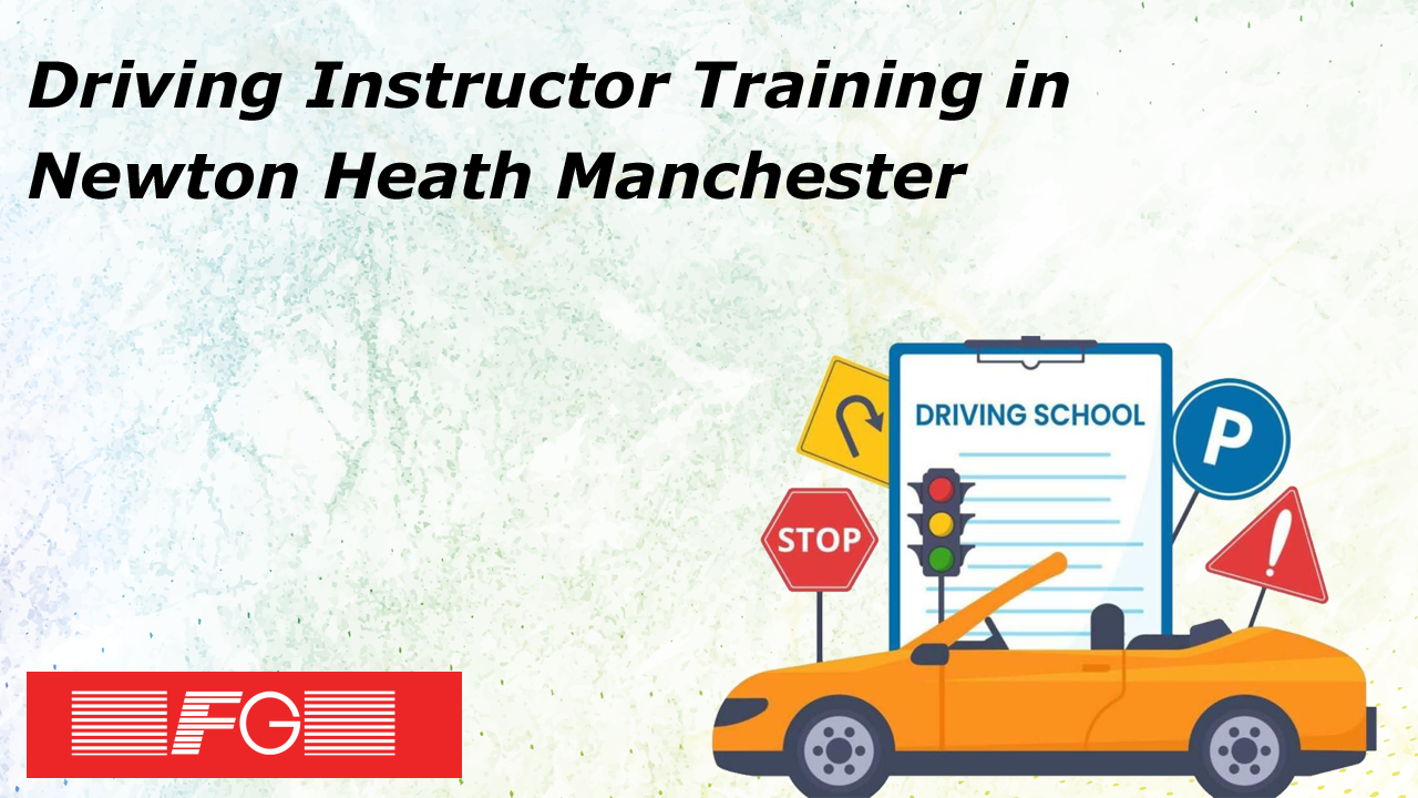 Driving Instructor Training in Newton Heath Manchester