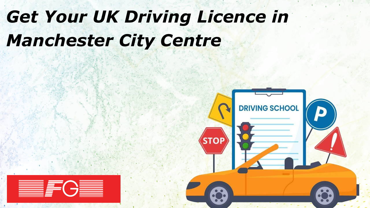 Get Your UK Driving Licence in Manchester City Centre