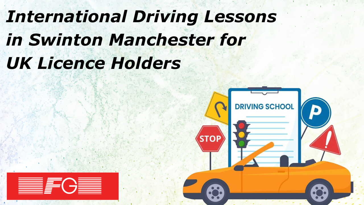 International Driving Lessons in Swinton Manchester for UK Licence Holders