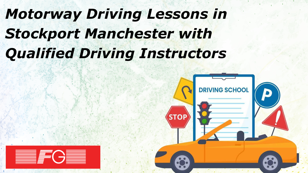 Motorway Driving Lesson in Stockport Manchester with Qualified Driving Instructor