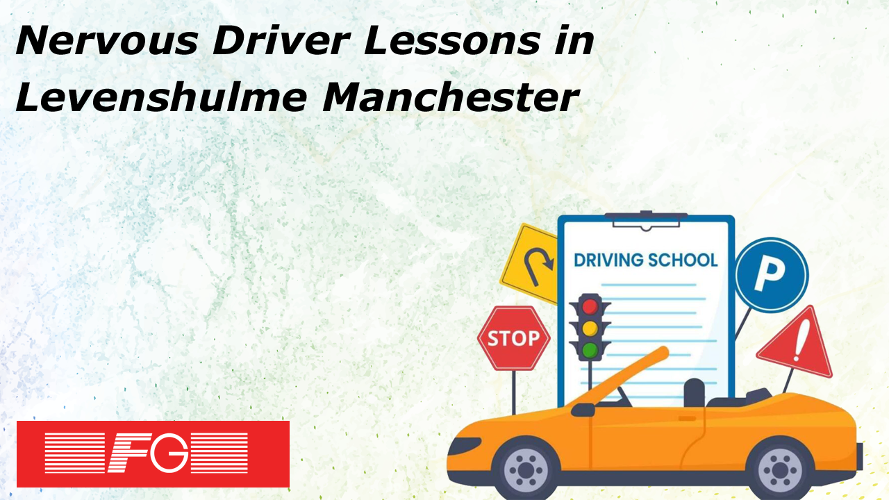 Nervous Driver Lessons in Levenshulme Manchester